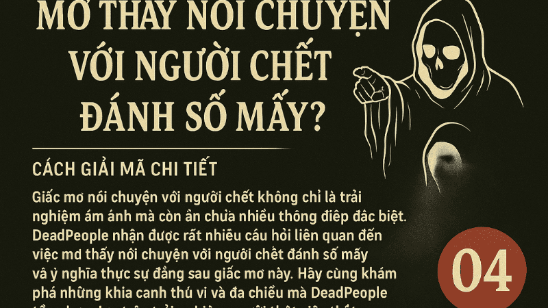 Mơ thấy nói chuyện với người chết đánh số mấy?